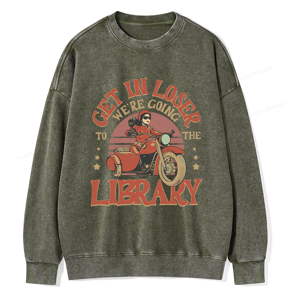 Pagewings Get in Loser We’re Going to the Library Unisex Washed Sweatshirt