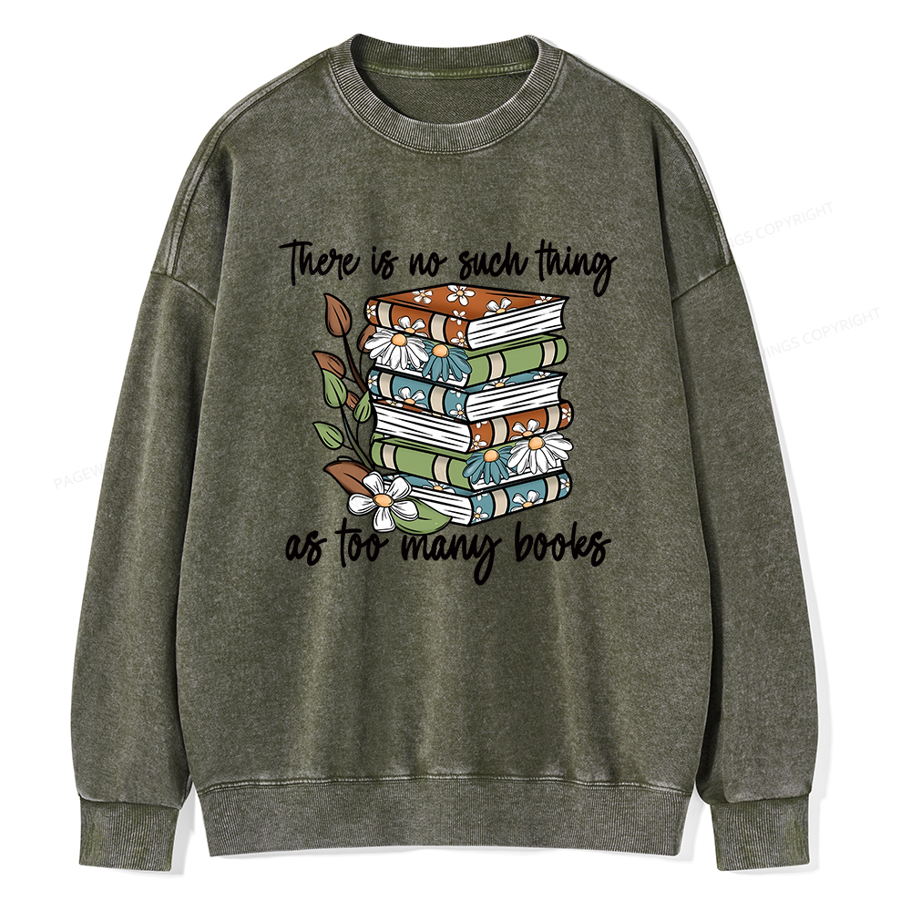 Pagewings There Is No Such Thing As Too Many Books Unisex Washed Sweatshirt