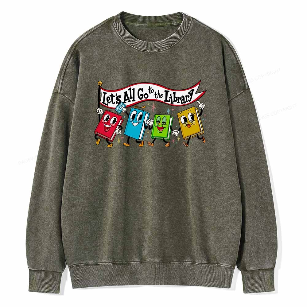 Pagewings Let's All Go to the Library T-Shirt Unisex Washed Sweatshirt