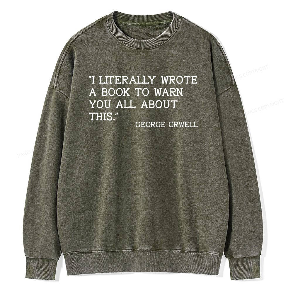 Pagewings I Literally Wrote A Book To Warn Unisex Washed Sweatshirt