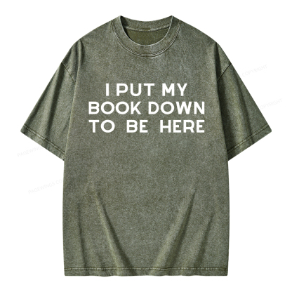Pagewings I Put My Book Down To Be Here Unisex Washed T-shirt