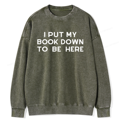 Pagewings I Put My Book Down To Be Here Unisex Washed Sweatshirt