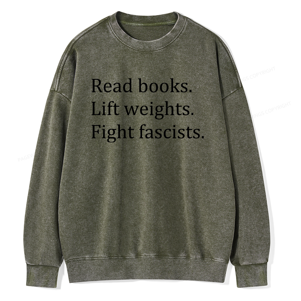 Pagewings Read Books Lift Weights Fight Fascists Unisex Washed Sweatshirt
