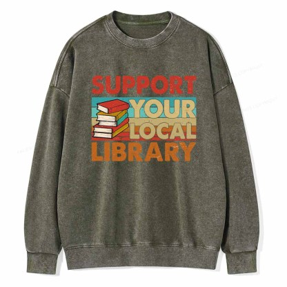 Pagewings Support Your Local Library Book Lover Student Shirt ltsp T-Shirt Unisex Washed Sweatshirt