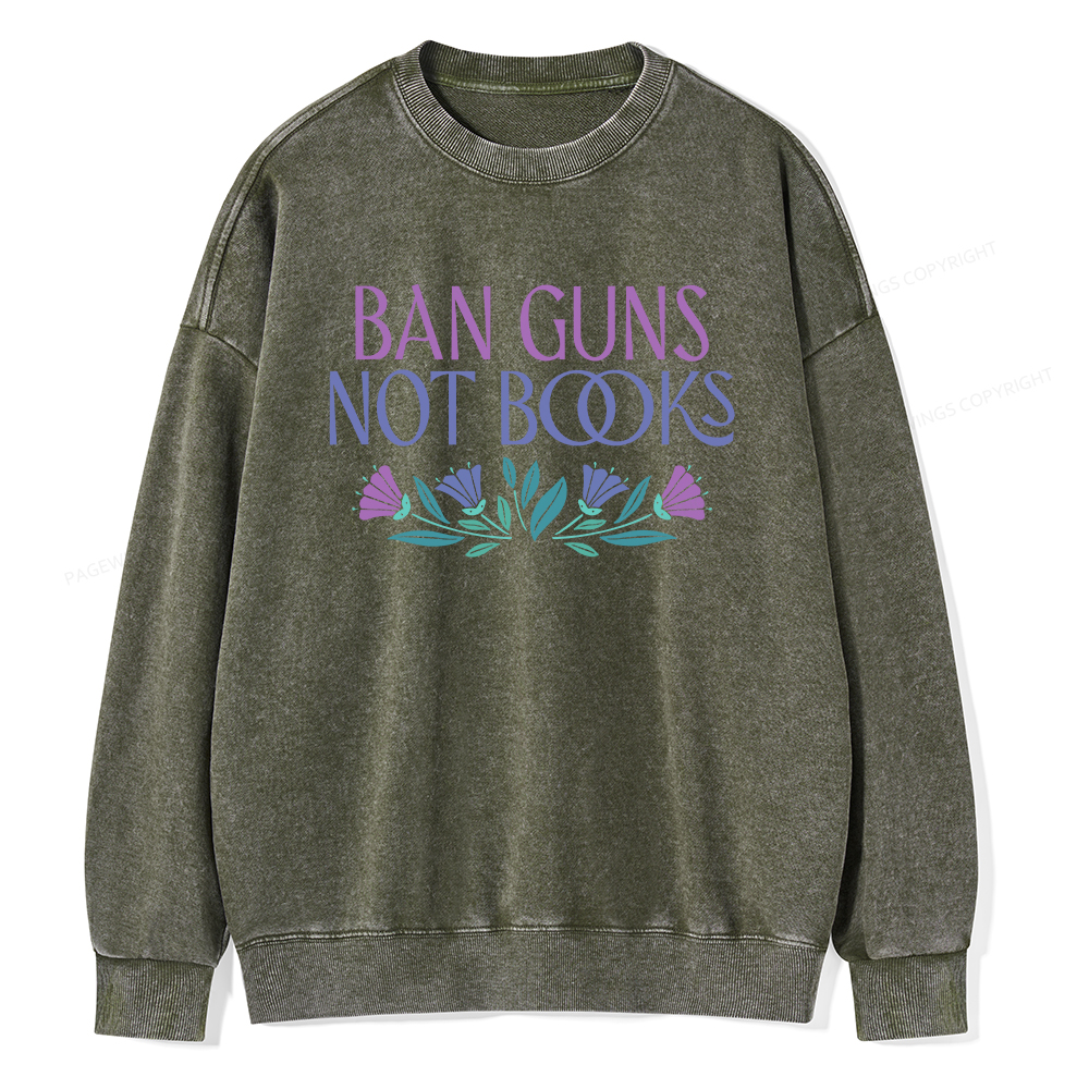 Pagewings Ban Guns Not Books Unisex Washed Sweatshirt