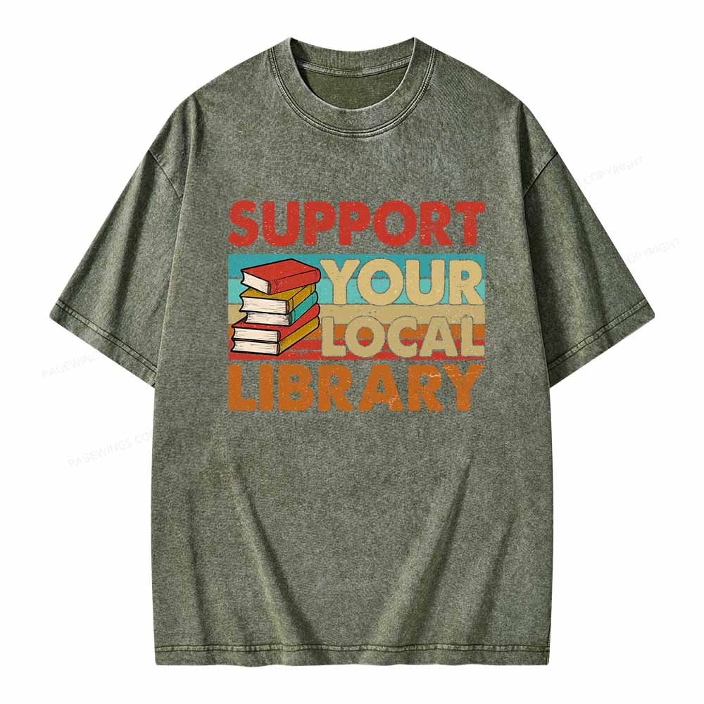 Pagewings Support Your Local Library Book Lover Student Shirt ltsp T-Shirt Unisex Washed T-shirt