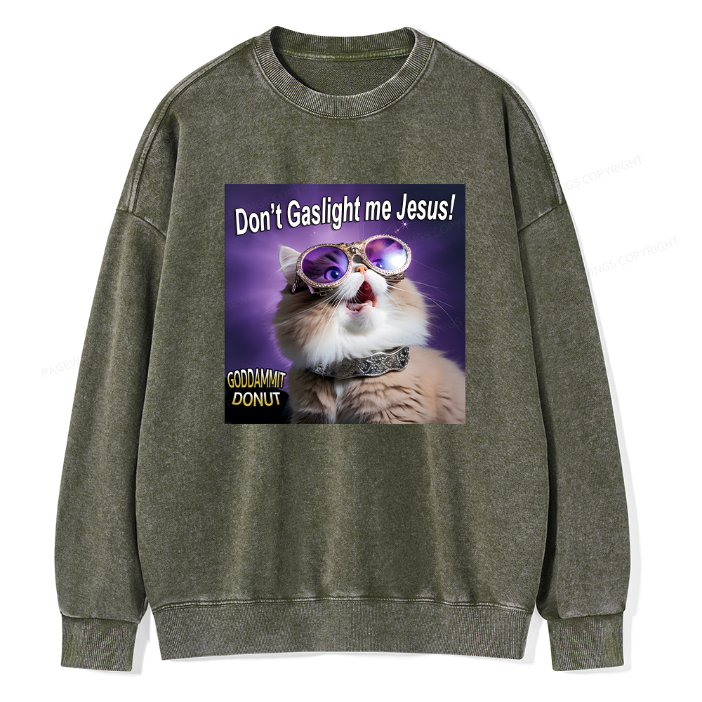 Pagewings Don't Gaslight Me Jesus Unisex Washed Sweatshirt