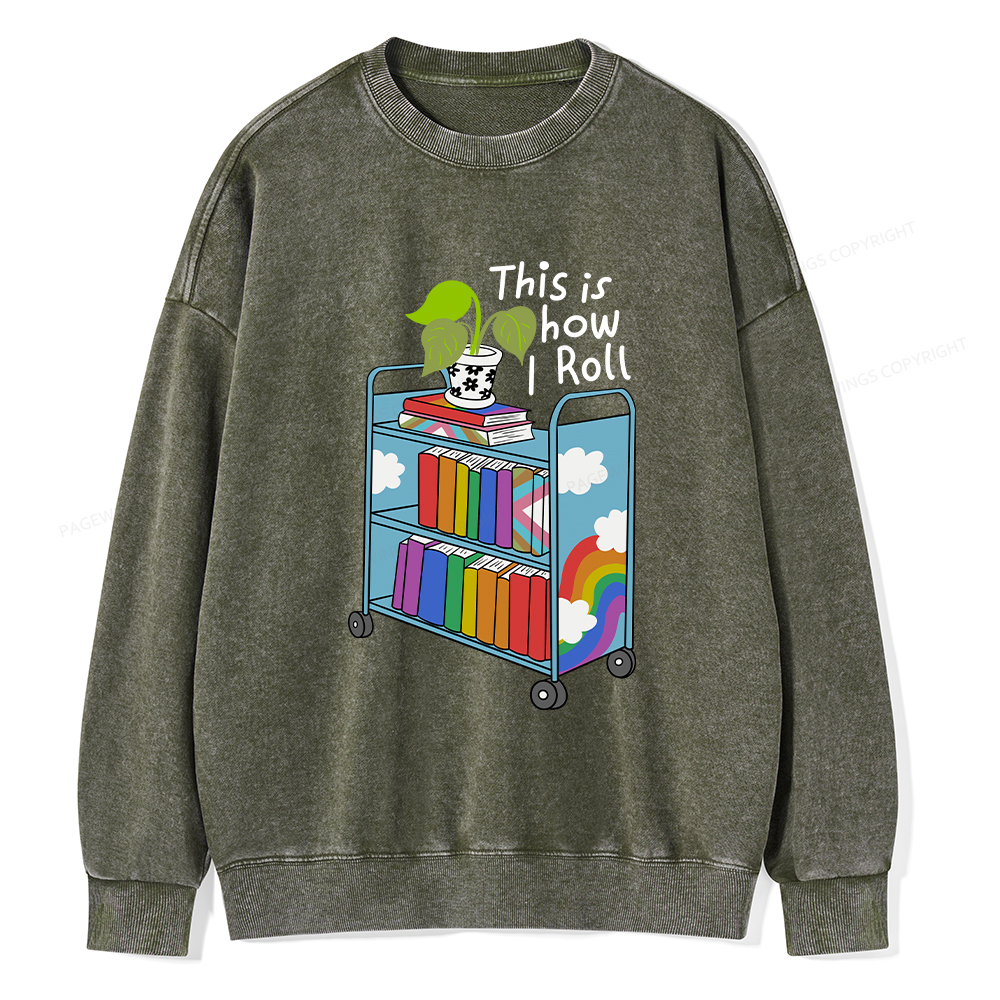 Pagewings This Is How I Roll Unisex Washed Sweatshirt