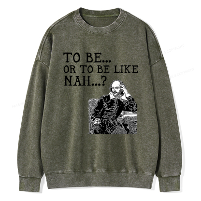 Pagewings To Be or To Be Like Nah Shakespeare Unisex Washed Sweatshirt