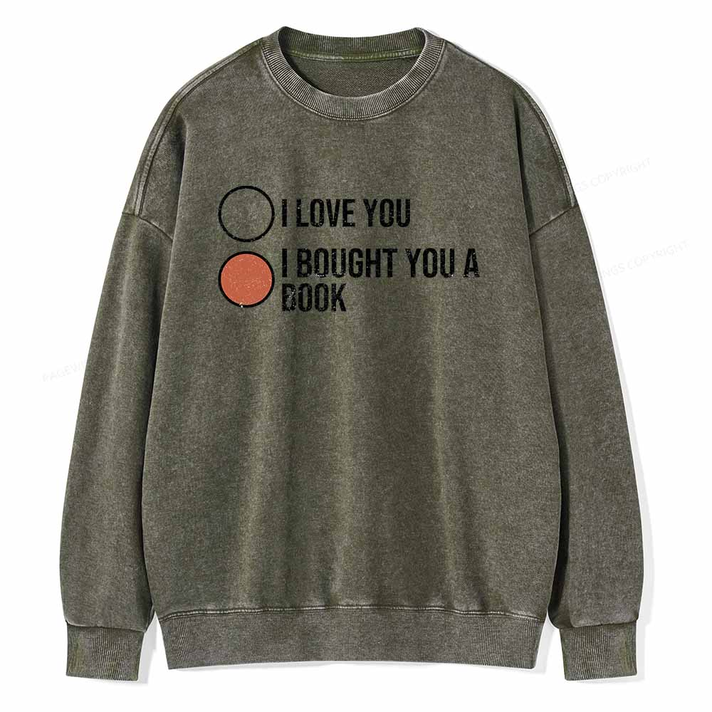 PagewingsI Bought You A Book Unisex Washed Sweatshirt