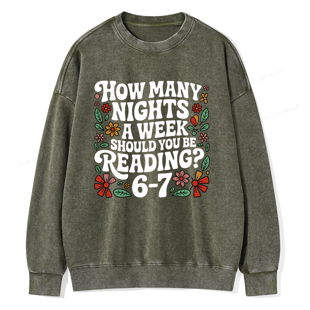 Pagewings How Many Nights A Week Should You Be Reading 6-7 Unisex Washed Sweatshirt
