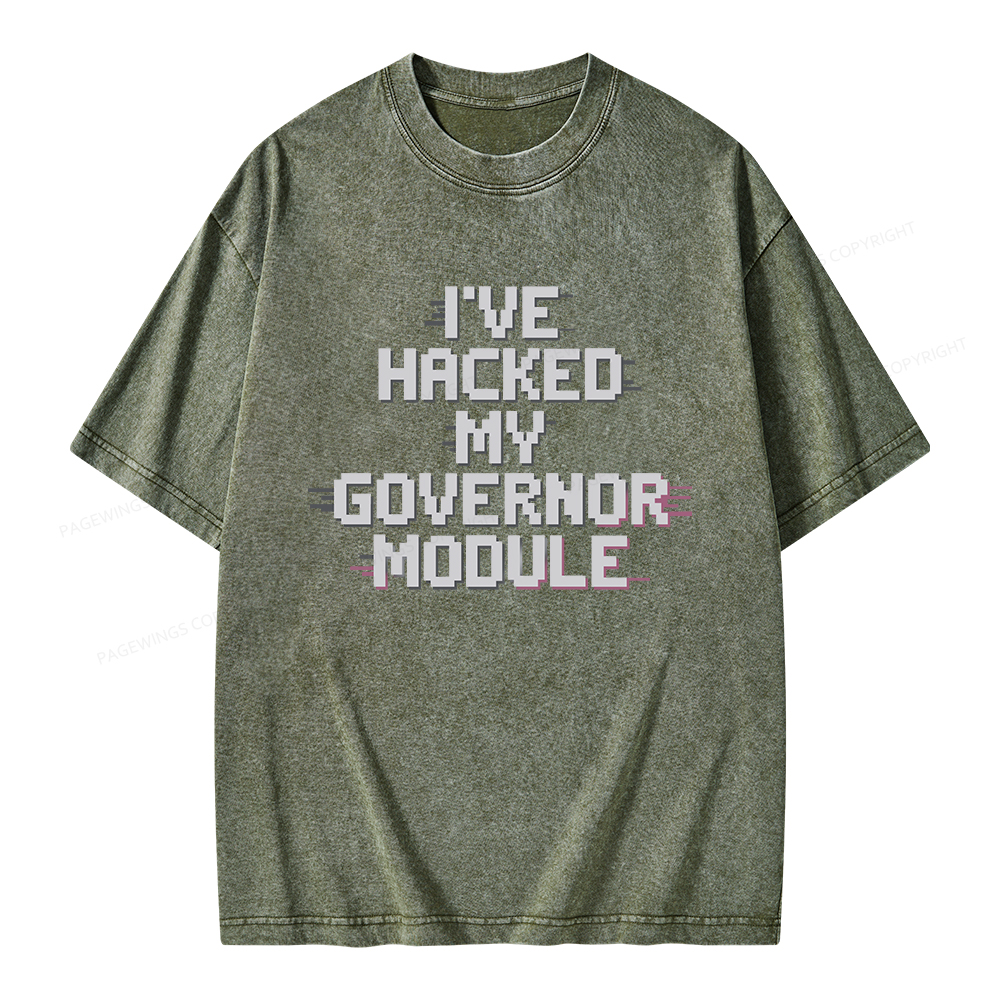 Pagewings I've Hacked My Governor Module Unisex Washed T-shirt