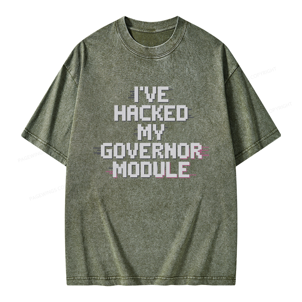 Pagewings I've Hacked My Governor Module Unisex Washed T-shirt