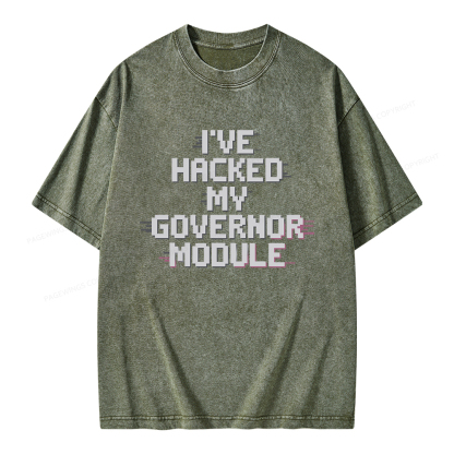 Pagewings I've Hacked My Governor Module Unisex Washed T-shirt