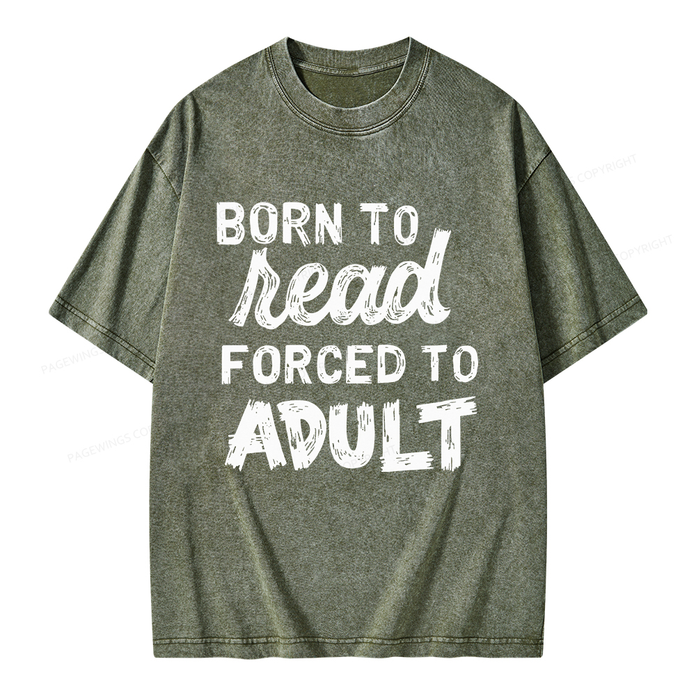 Pagewings Born to Read Forced to Adult Unisex Washed T-shirt