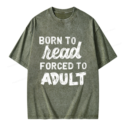 Pagewings Born to Read Forced to Adult Unisex Washed T-shirt