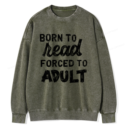 Pagewings Born to Read Forced to Adult Unisex Washed Sweatshirt