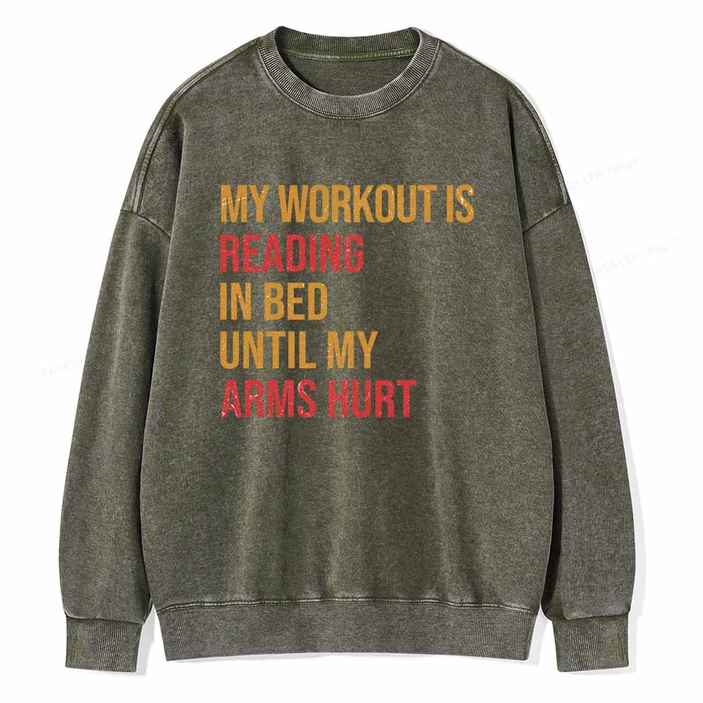 Pagewings My Workout Is Reading In Ben Until My Arms Hurt Unisex Washed Sweatshirt