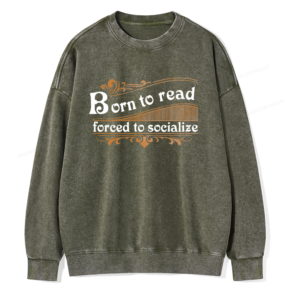 Pagewings Born To Read Forced To Socialize Unisex Washed Sweatshirt
