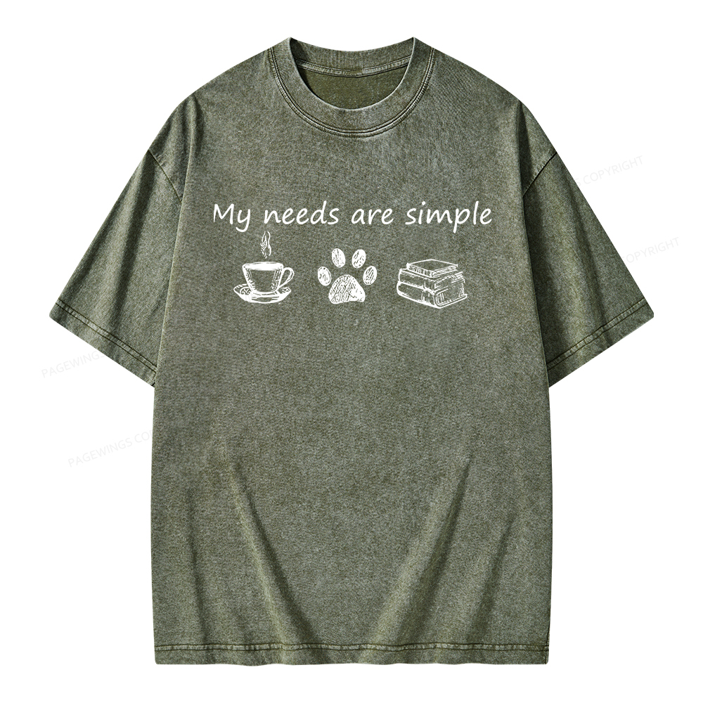 Pagewings My Needs Are Simple Unisex Washed T-shirt