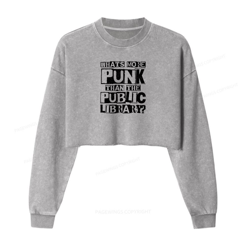 Pagewings What‘s More Punk Than the Public Library Women Washed Crop Sweatshirt