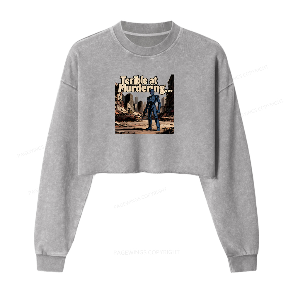 Pagewings Terible At Murdering... Great At Binging Women Washed Crop Sweatshirt