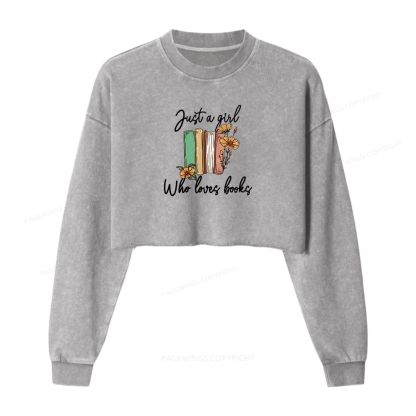 Pagewings Just A Girl Who Loves Books Women Washed Crop Sweatshirt