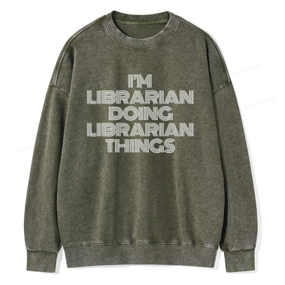 Pagewings I'm Librarian Doing Librarian Things Unisex Washed Sweatshirt
