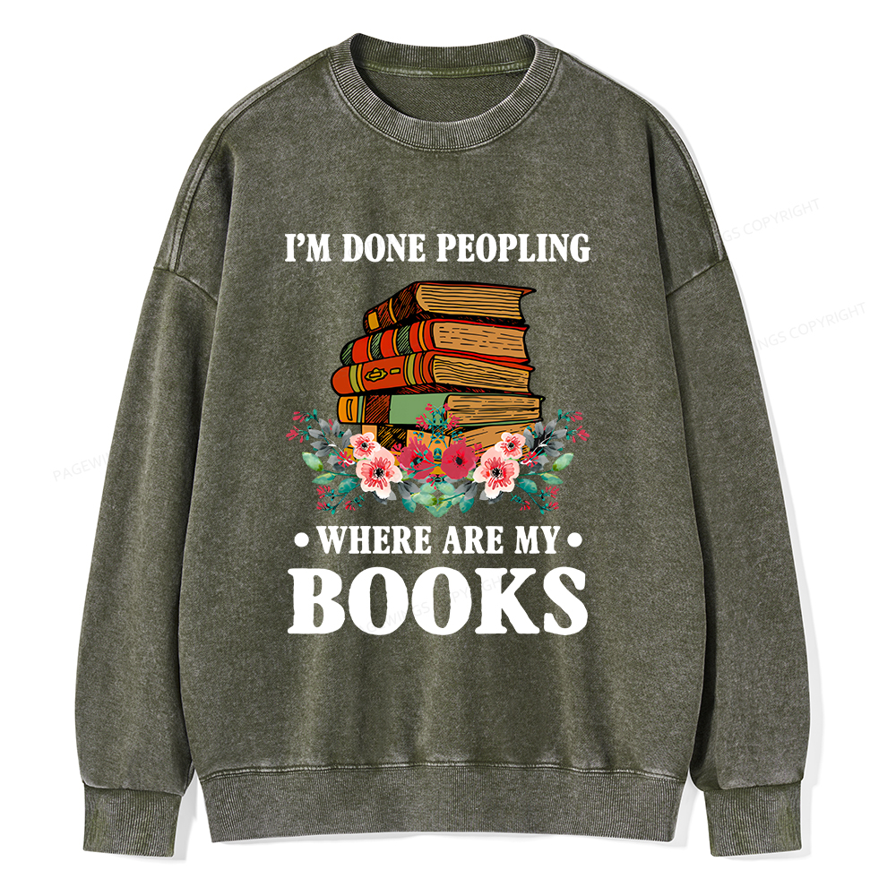 Pagewings I’m Done Peopling Where Are My Books Unisex Washed Sweatshirt