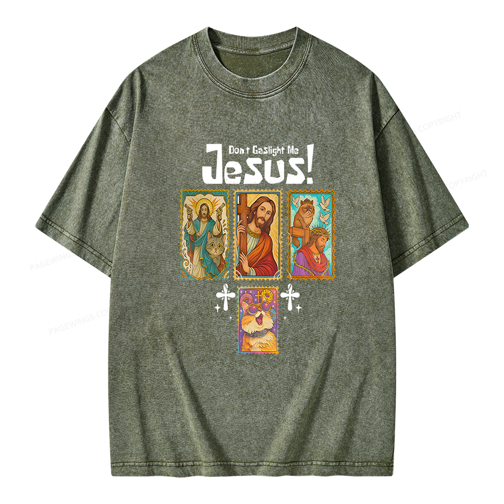 Pagewings Don't Gaslight Me Jesus Unisex Washed T-shirt