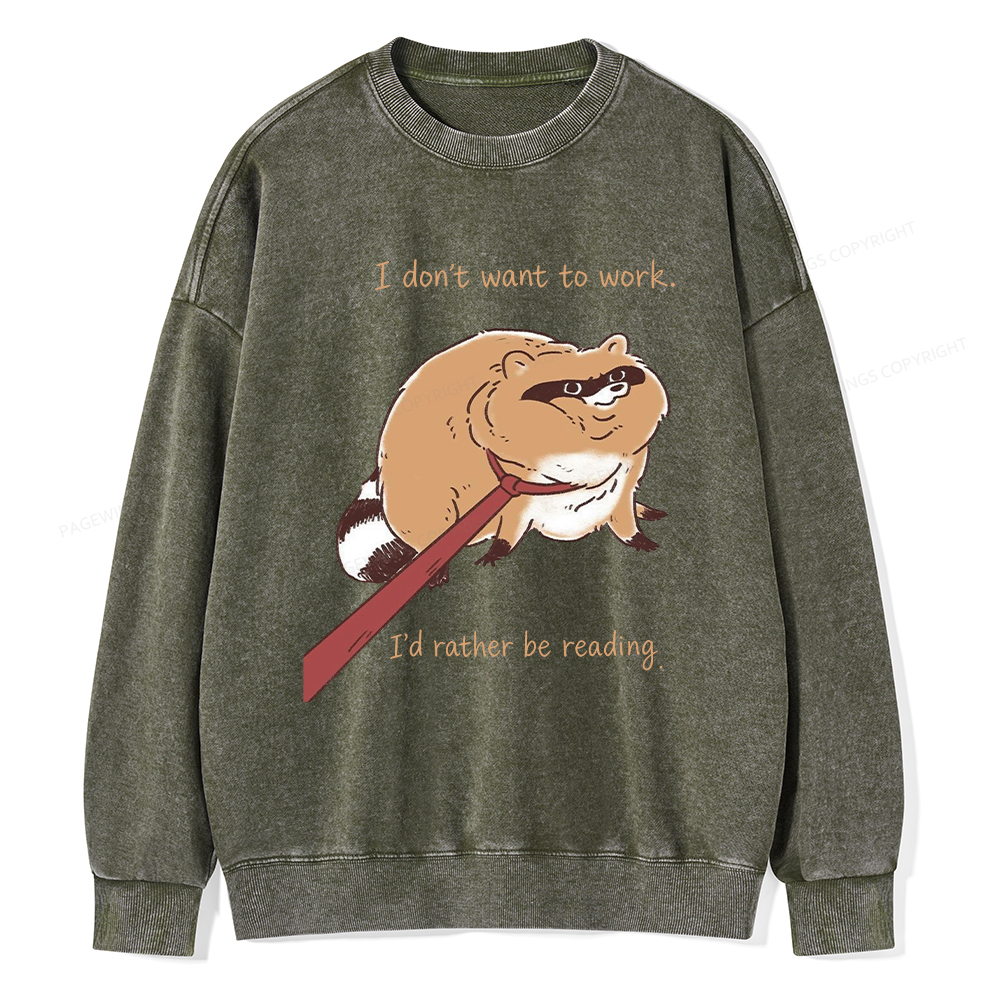 Pagewings I Don't Want To Work I'd Rather Be Reading Unisex Washed Sweatshirt