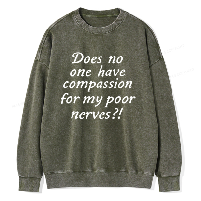 Pagewings Does No One Have Compassion For My Poor Nerves Unisex Washed Sweatshirt