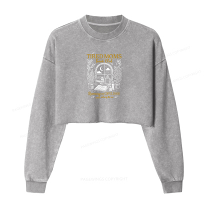 Pagewings Tired Moms Book Club Women Washed Crop Sweatshirt
