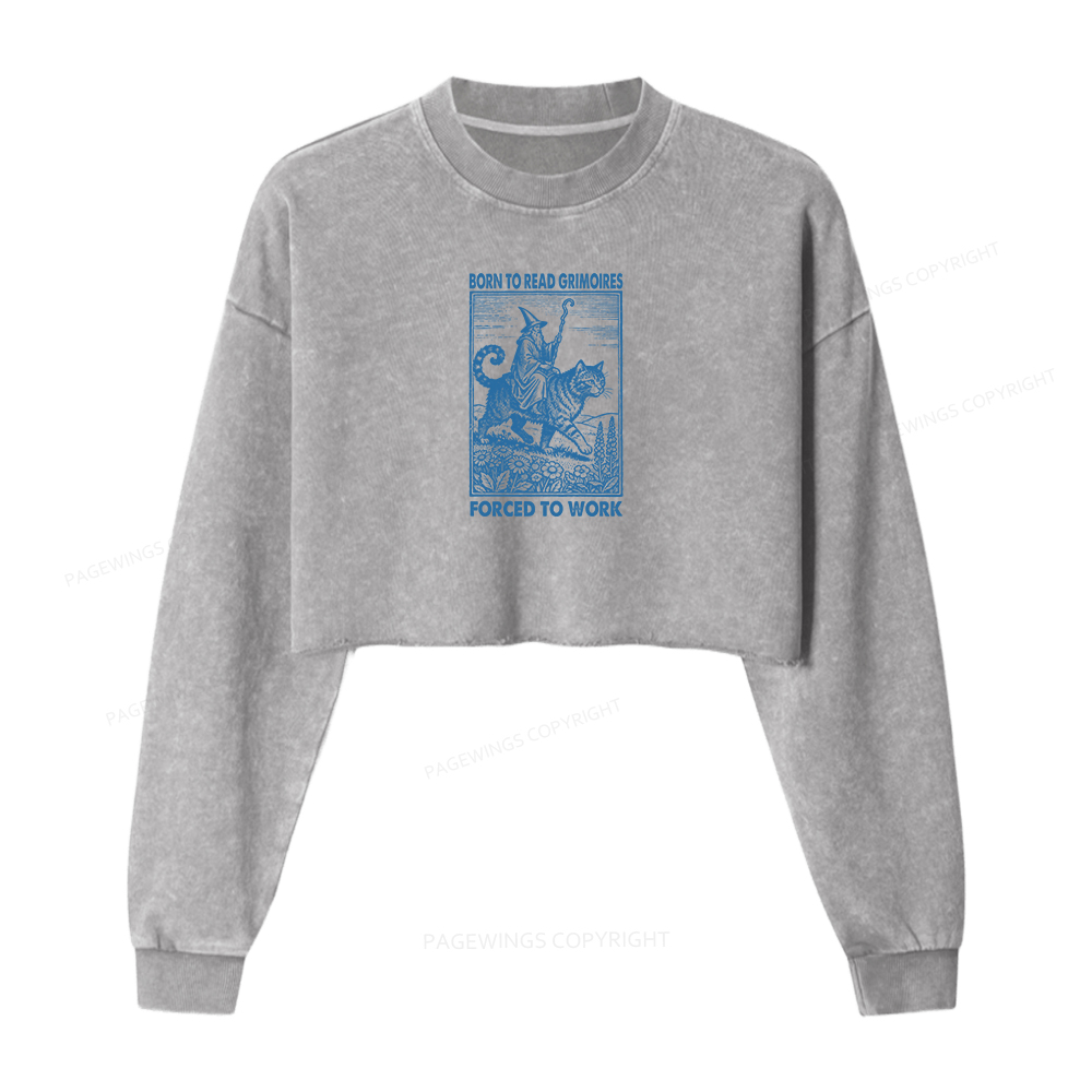 Pagewings Born to Read Grimoires Forced to Work Women Washed Crop Sweatshirt