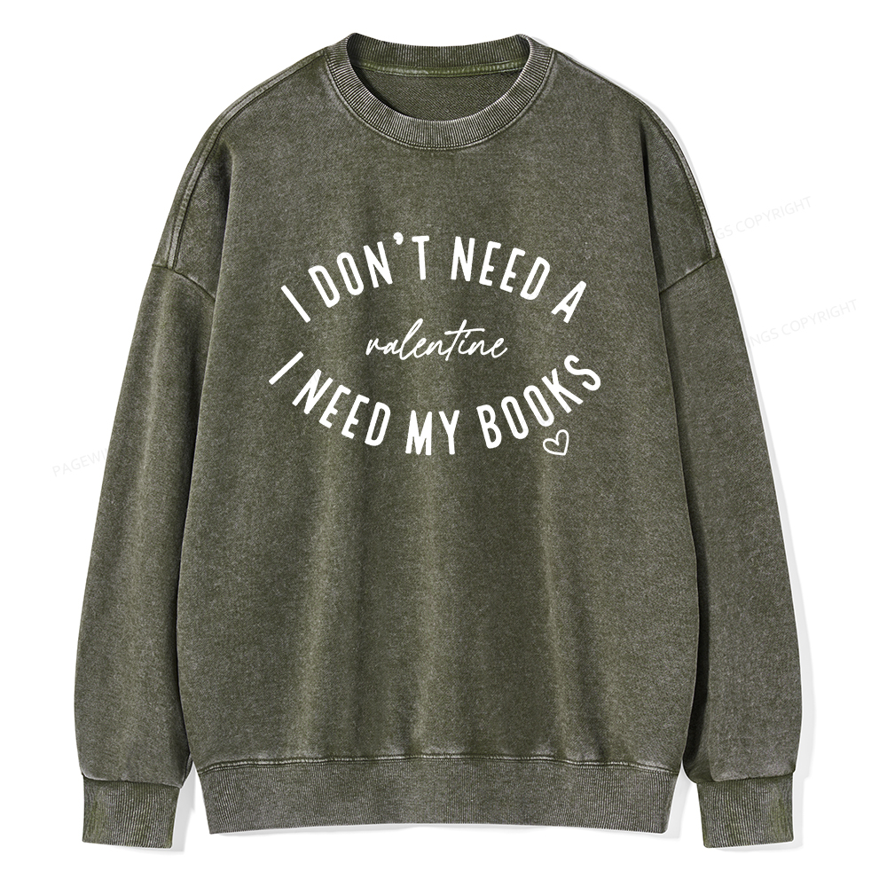 Pagewings I Don't Need A Valentine I Need My Books Unisex Washed Sweatshirt
