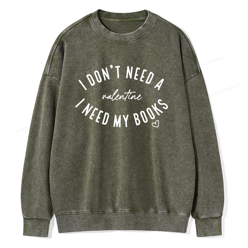 Pagewings I Don't Need A Valentine I Need My Books Unisex Washed Sweatshirt