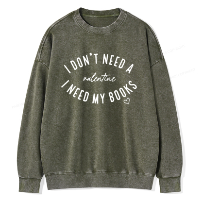 Pagewings I Don't Need A Valentine I Need My Books Unisex Washed Sweatshirt