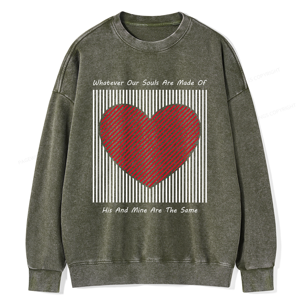 Pagewings Whatever Our Souls Are Made Of His And Mine Are The Same、 Unisex Washed Sweatshirt