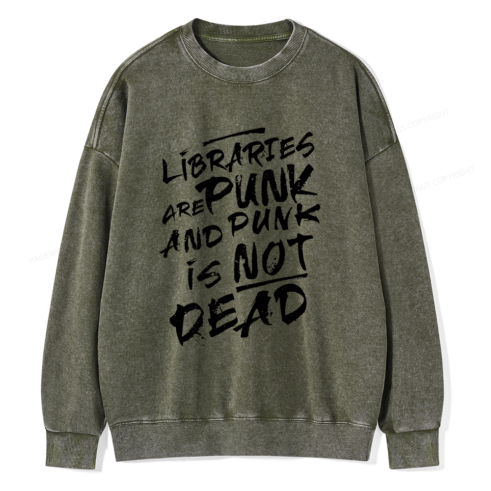 Pagewings Libraries And Punk Are Not Dead Unisex Washed Sweatshirt