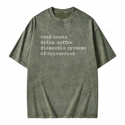 Pagewings Read Books Drink Coffee Dismantle Systems of Oppression Colors Shirt Unisex Washed T-shirt