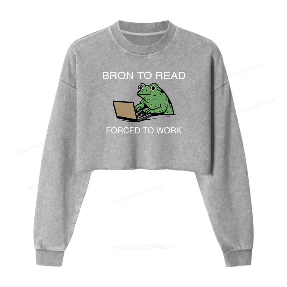 Pagewings Born to Read Forced to Work Women Washed Crop Sweatshirt
