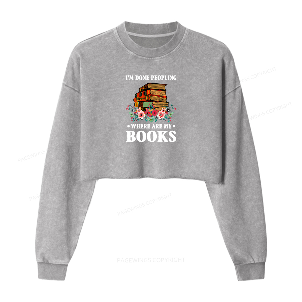 Pagewings I’m Done Peopling Where Are My Books Women Washed Crop Sweatshirt