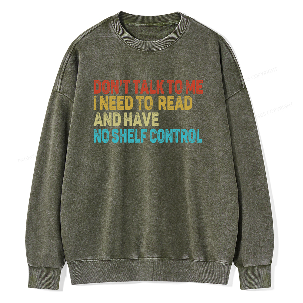 Pagewings Don't Talk To Me I Need To Read  And Have No Shelf Control Unisex Washed Sweatshirt