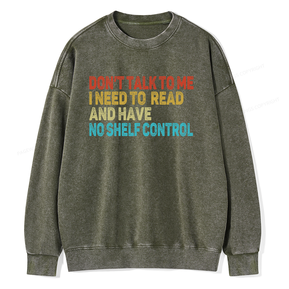 Pagewings Don't Talk To Me I Need To Read  And Have No Shelf Control Unisex Washed Sweatshirt