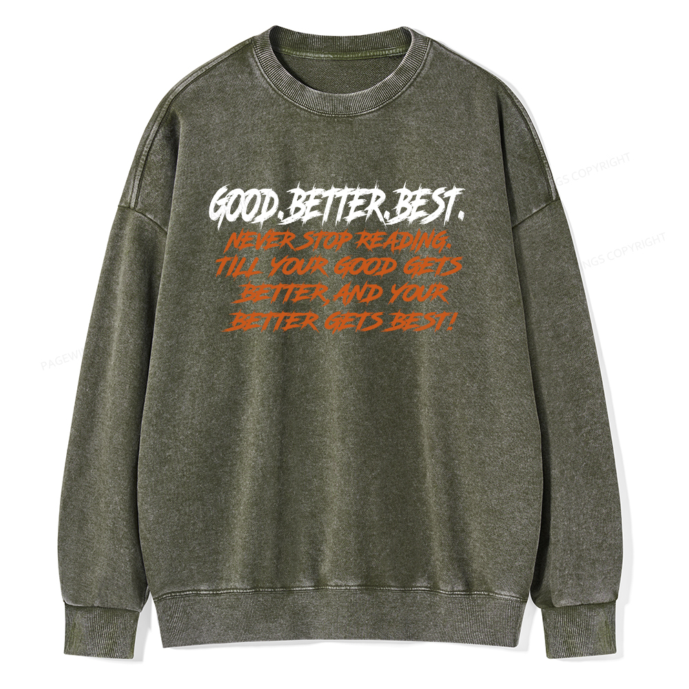 Pagewings Good Better Best Never Stop Reading Unisex Washed Sweatshirt