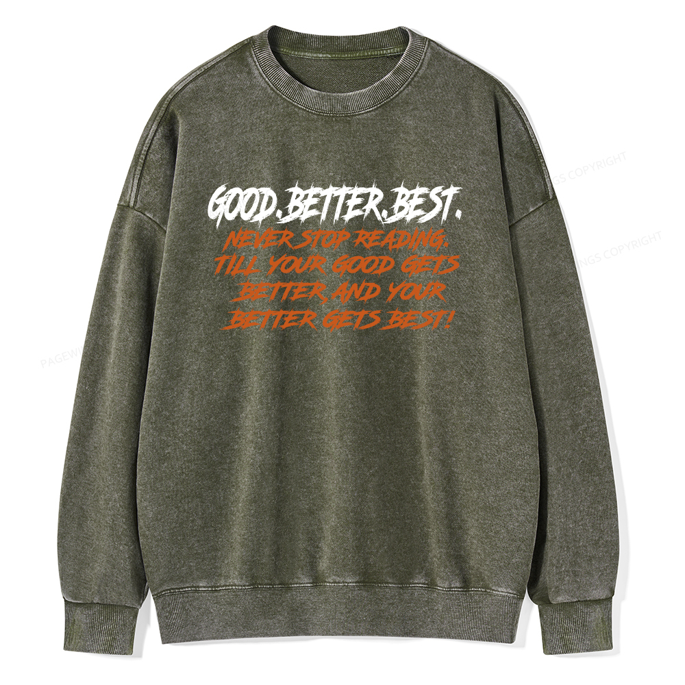 Pagewings Good Better Best Never Stop Reading Unisex Washed Sweatshirt