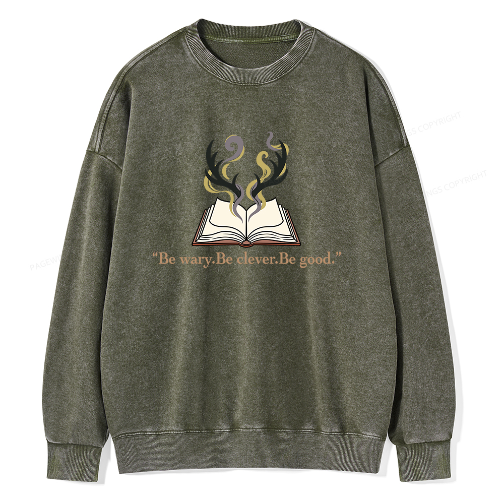 Pagewings Be Wary Be Clever Be Good Unisex Washed Sweatshirt