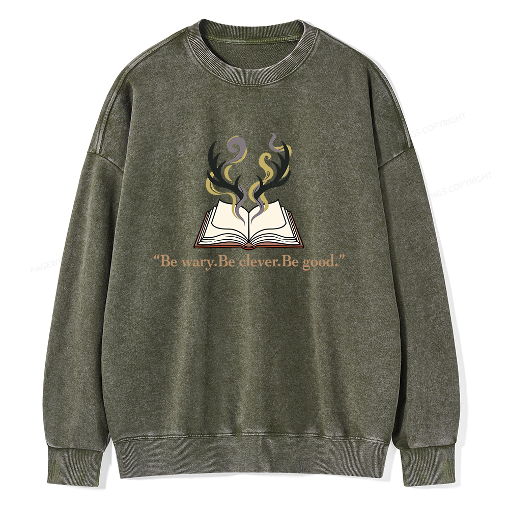 Pagewings Be Wary Be Clever Be Good Unisex Washed Sweatshirt