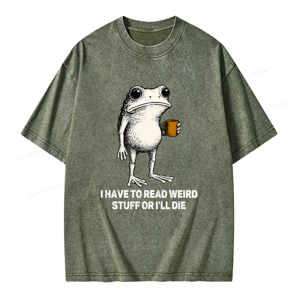 Pagewings I Have To Read Weird Stuff Or I'll Die Unisex Washed T-shirt