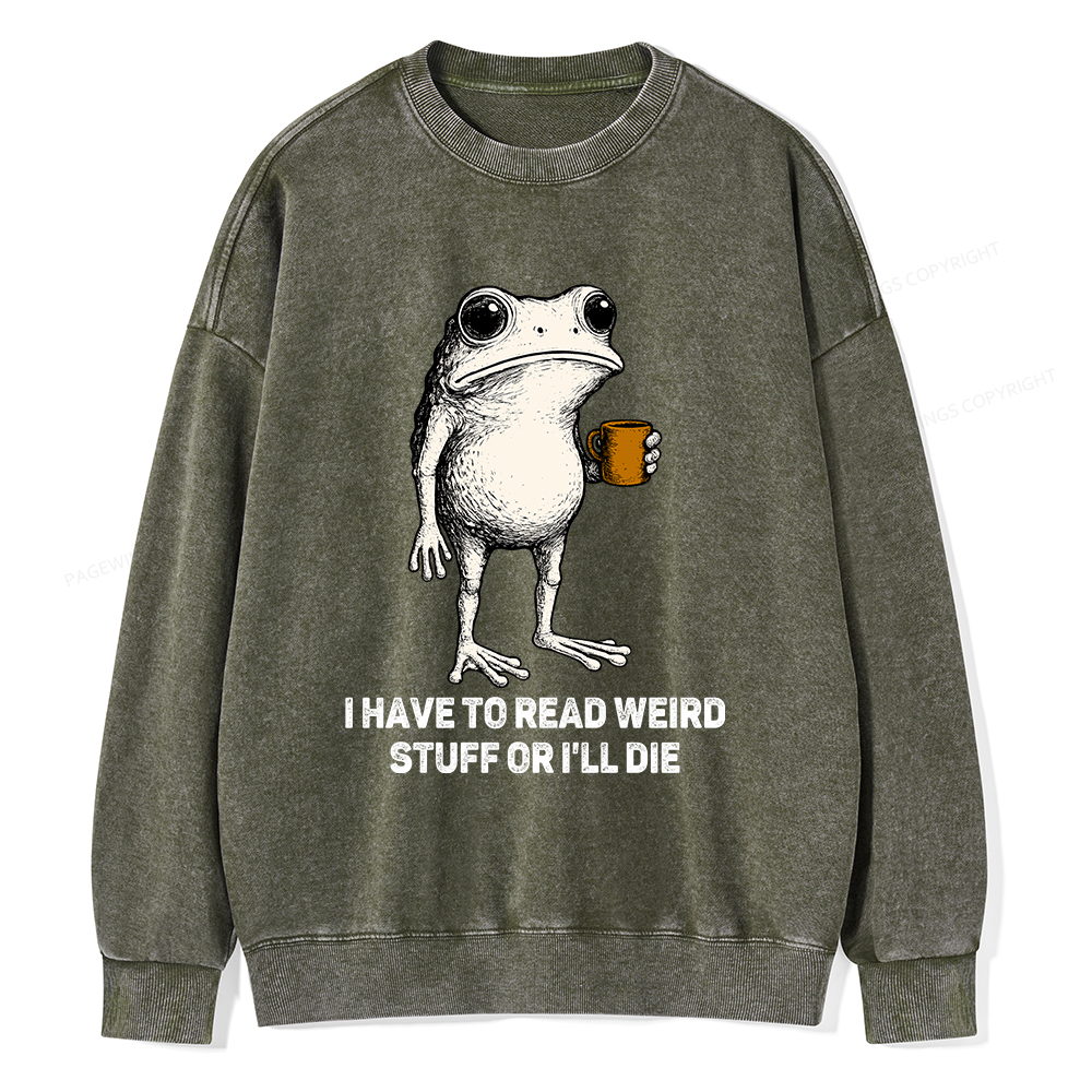 Pagewings I Have To Read Weird Stuff Or I'll Die Unisex Washed Sweatshirt